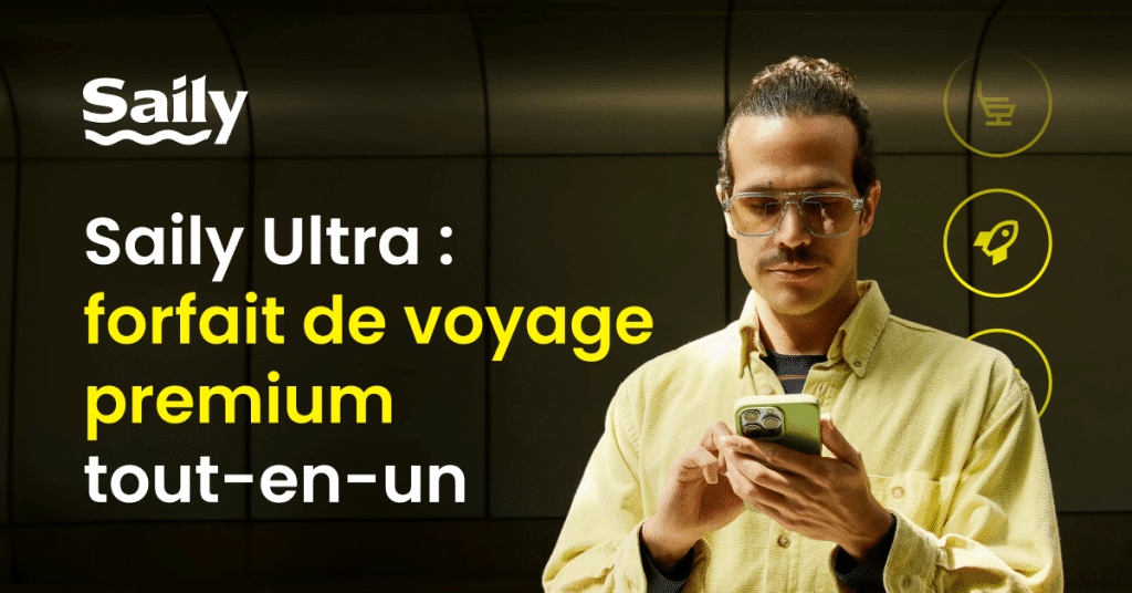 Saily Ultra, le forfait eSIM de voyage premium tout-en-un